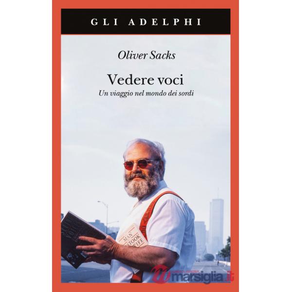 Vedere voci. Un viaggio nel mondo dei sordi. Nuova ediz.