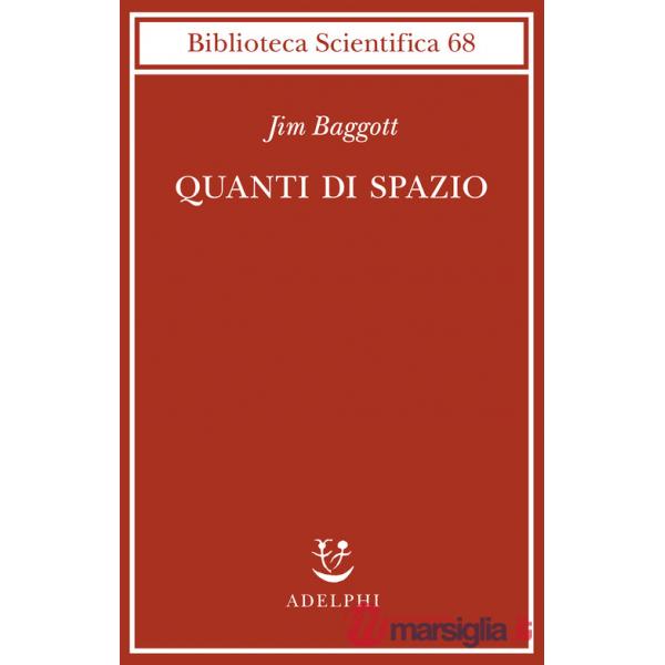 Quanti di spazio. La gravità quantistica a loop e la ricerca della struttura dello spazio, del tempo e dell'universo
