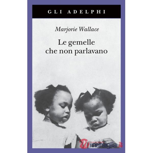 Gemelle che non parlavano. Nuova ediz. (Le)