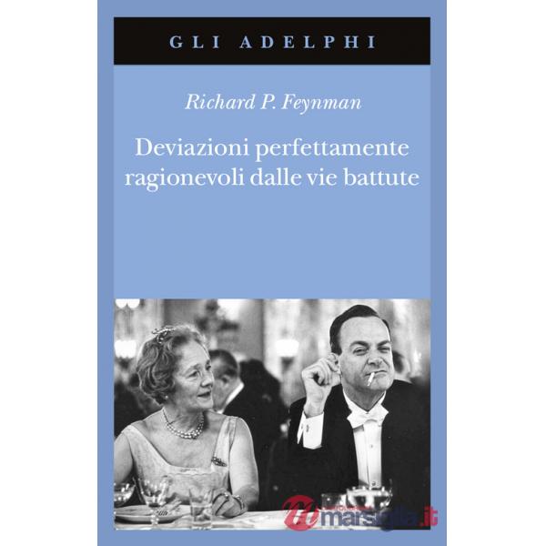 Deviazioni perfettamente ragionevoli dalle vie battute. Le lettere di Richard Feynman