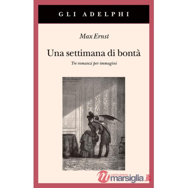 Settimana di bontà. Tre romanzi per immagini. Ediz. illustrata (Una)
