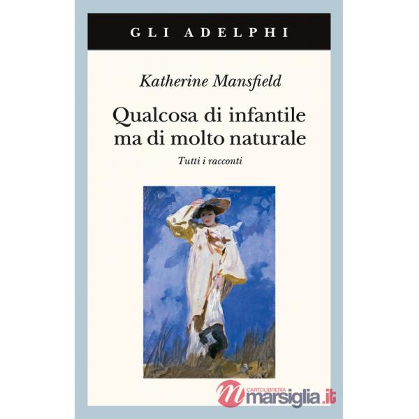 Qualcosa di infantile ma di molto naturale. Tutti i racconti