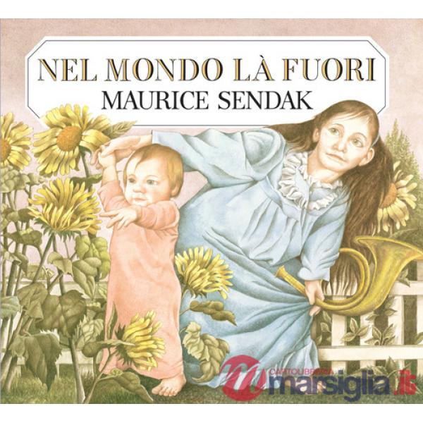 Nel mondo la fuori. Ediz. illustrata