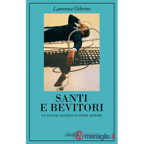 Santi e bevitori. Un viaggio alcolico in terre astemie