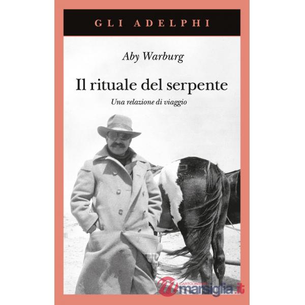 Rituale del serpente. Una relazione di viaggio (Il)