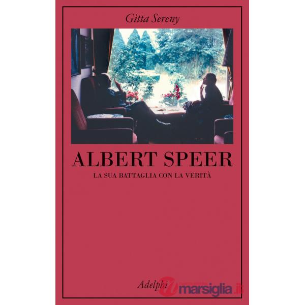 Albert Speer. La sua battaglia con la verità