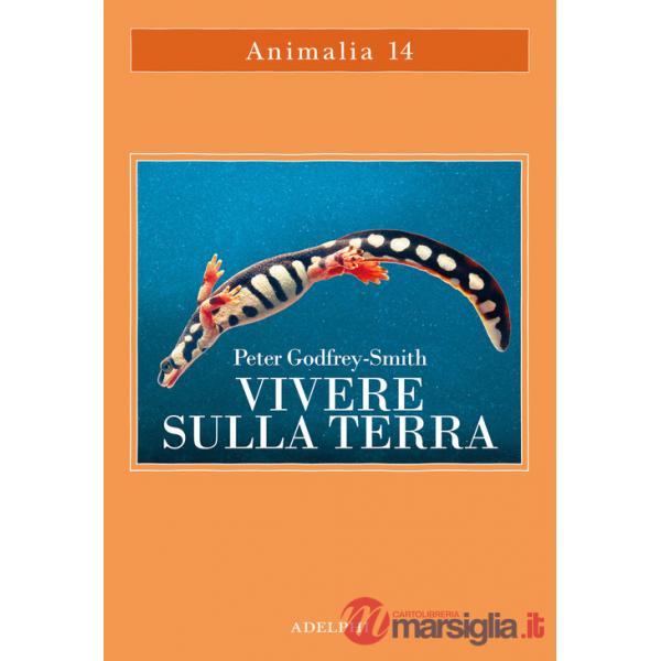 Vivere sulla terra. La vita, la coscienza e la costruzione del mondo naturale