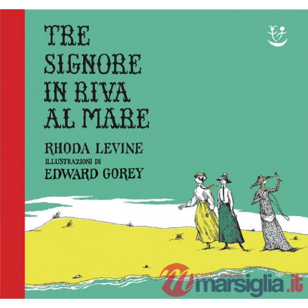 Tre signore in riva al mare. Ediz. a colori