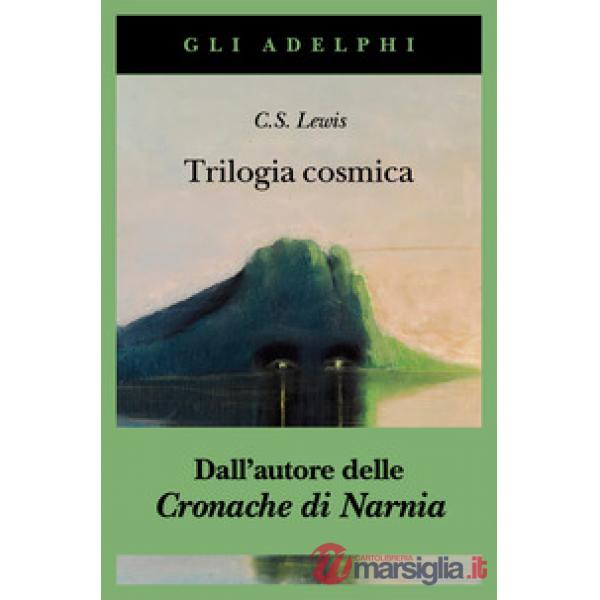 Trilogia cosmica: Lontano dal pianeta silenzioso-Perelandra-Quell'orribile forza