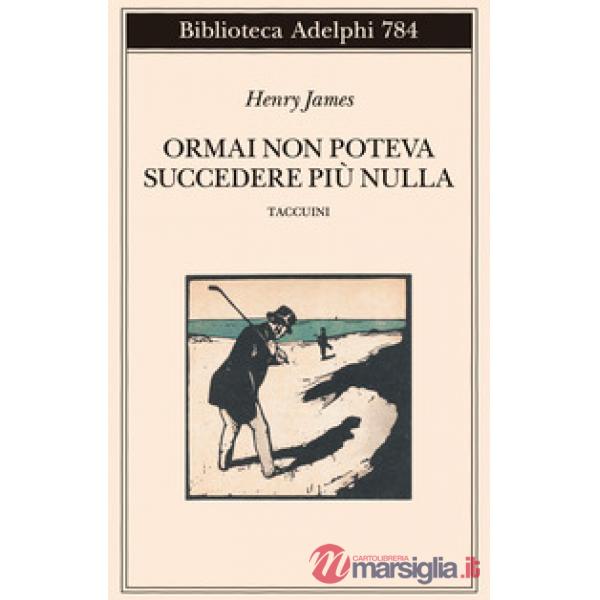Ormai non poteva succedere più nulla. Taccuini