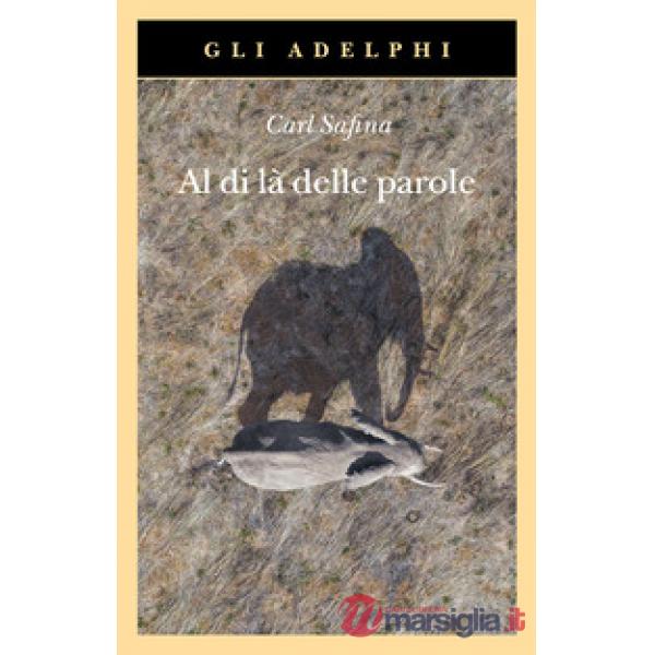 Al di là delle parole. Che cosa provano e pensano gli animali