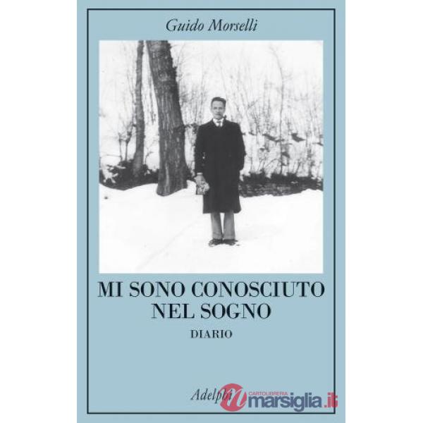 Mi sono conosciuto nel sogno. Diario. Nuova ediz.
