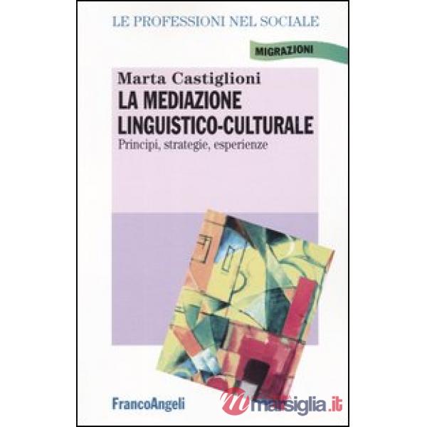 Mediazione linguistico-culturale. Principi, strategie, esperienze. (La)