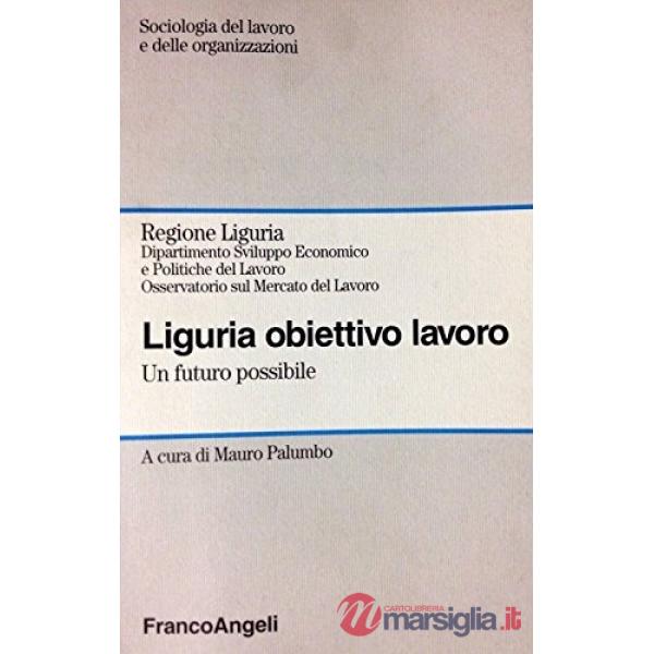 Liguria obiettivo lavoro. Un futuro possibile.