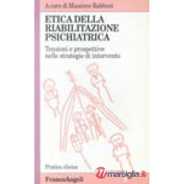 Etica della riabilitazione psichiatrica. Tensioni e prospettive nelle strategie 