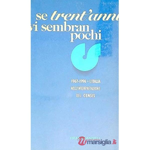 Se trent'anni vi sembrano pochi. 1967-1996 l'Italia nell'interpretazione del Censis