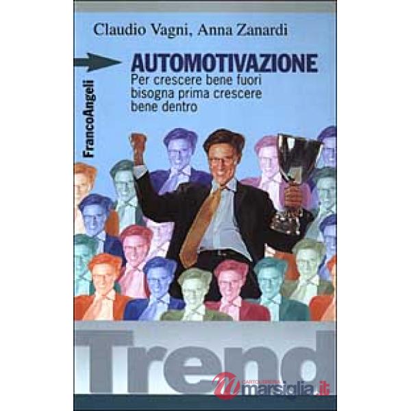 Automotivazione. Per crescere bene fuori bisogna prima crescere bene dentro