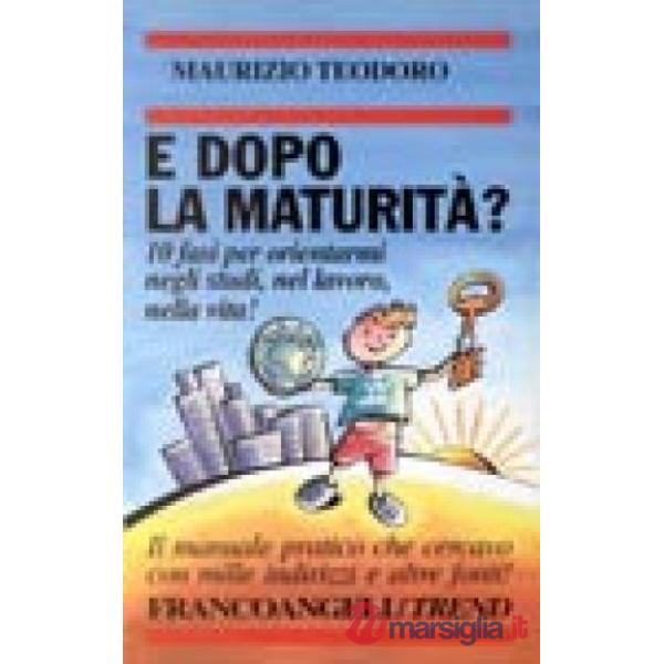 E dopo la maturità? 10 fasi per orientarmi negli studi, nel lavoro, nella vita! 