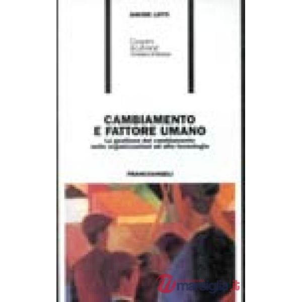 Cambiamento e fattore umano. La gestione del cambiamento nelle organizzazioni ad