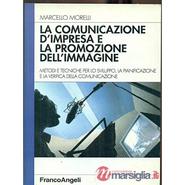Comunicazione d'impresa e la promozione dell'immagine. Metodi e tecniche per lo 