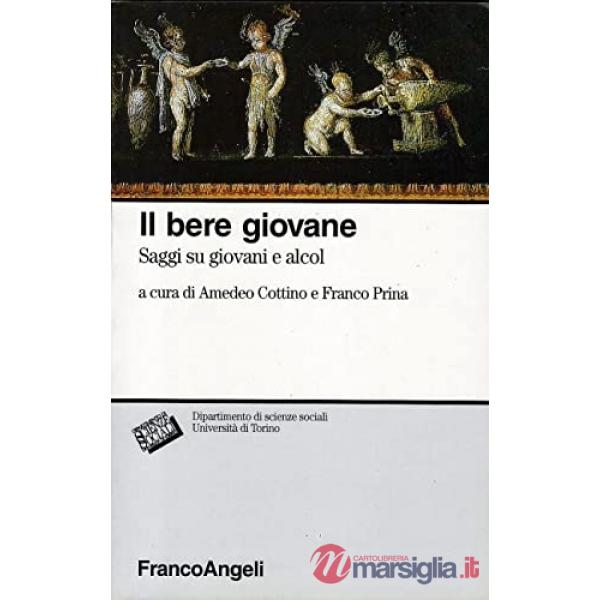 Bere giovane. Saggi su giovani e alcol (Il)