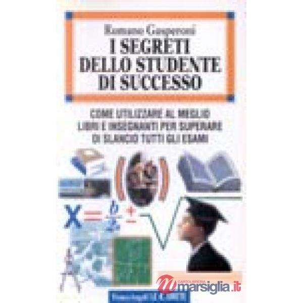 Segreti dello studente di successo. Come utilizzare al meglio libri e insegnanti