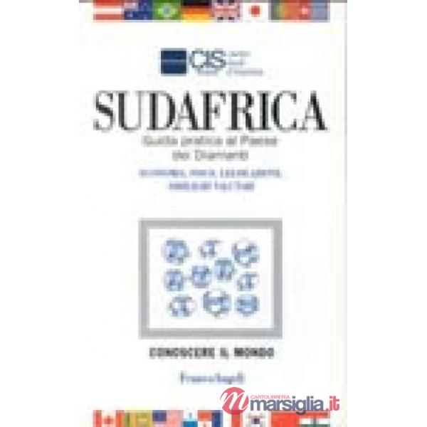 Sudafrica. Guida pratica al Paese dei Diamanti. Economia, fisco, legislazione, o