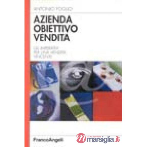 Azienda obiettivo vendita. Gli imperativi per una vendita vincente