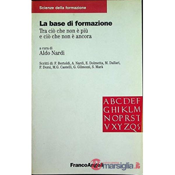 Base della formazione. Tra ciò che non è più e ciò che non è ancora (La)