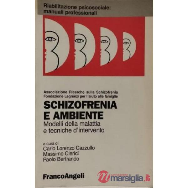 Schizofrenia e ambiente. Modelli della malattia e tecniche d'intervento