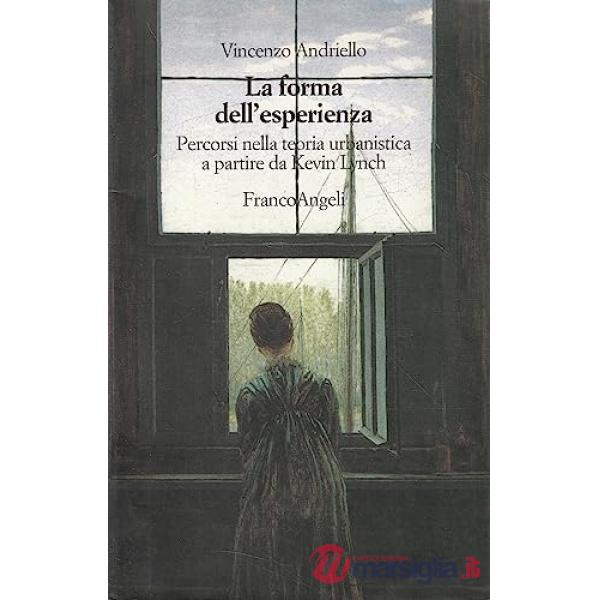 Forma dell'esperienza. Percorsi nella teoria urbanistica a partire da Kevin Lync