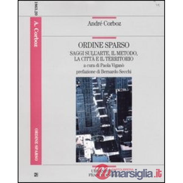 Ordine sparso. Saggi sull'arte, il metodo, la città e il territorio