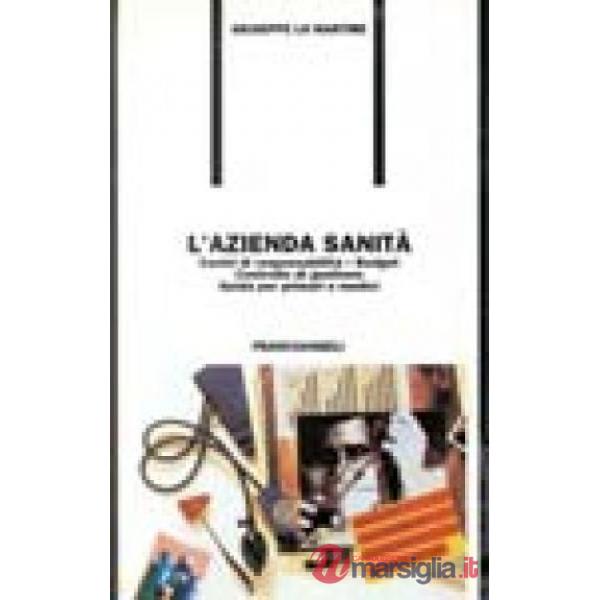 Azienda sanità. Centri di responsabilità, budget, controllo di gestione. Guida p
