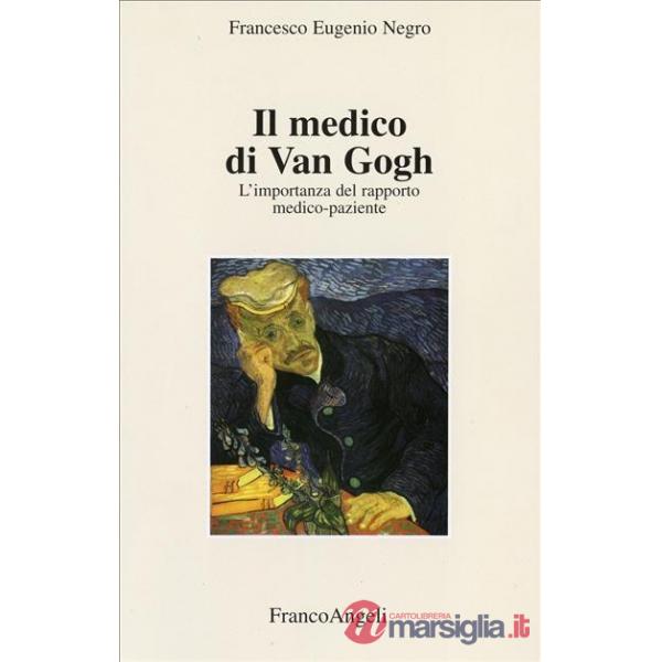 Medico di Van Gogh. L'importanza del rapporto medico-paziente (Il)