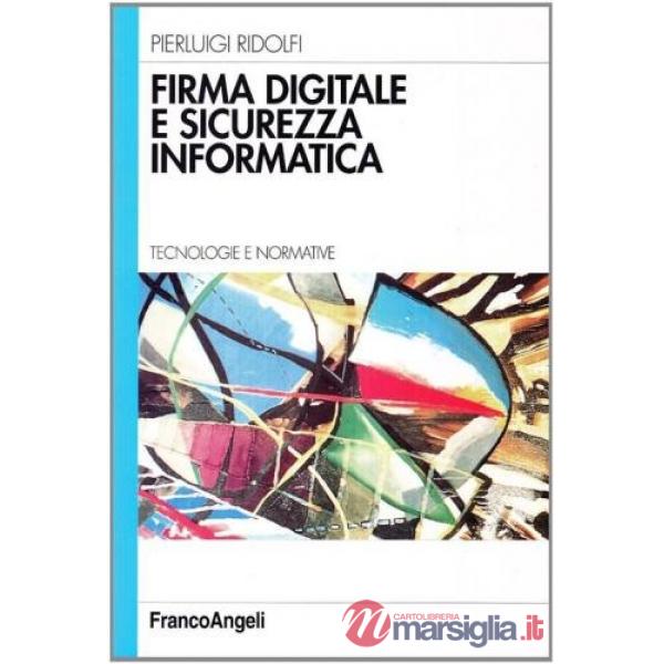 Firma digitale e sicurezza informatica. Tecnologie e normative