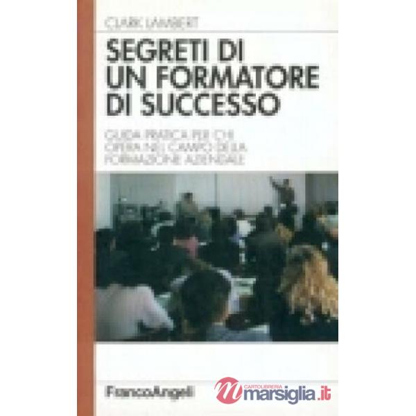 Segreti di un formatore di successo. Guida pratica per chi opera nel campo della