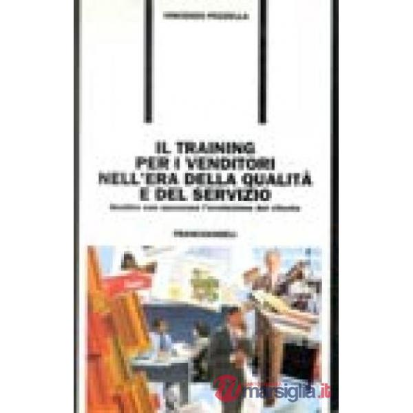 Training per i venditori nell'era della qualità e del servizio. Gestire con succ