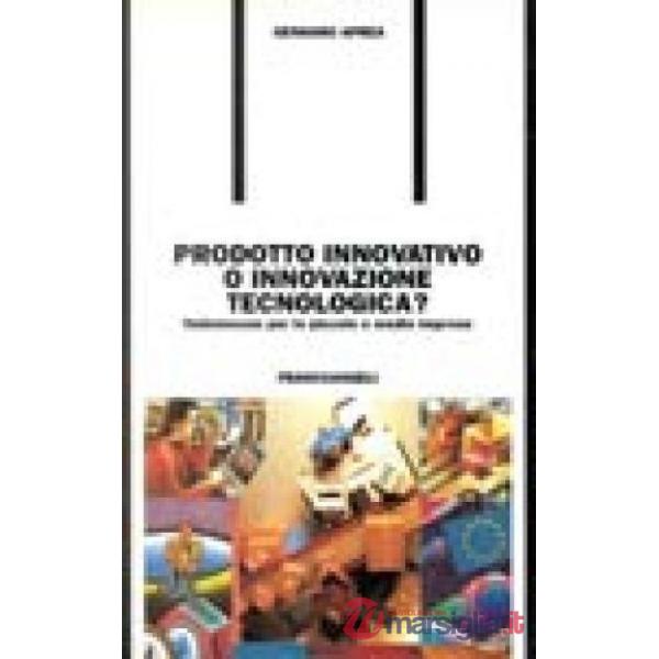 Prodotto innovativo o innovazione tecnologica? Vademecum per le piccole e medie 