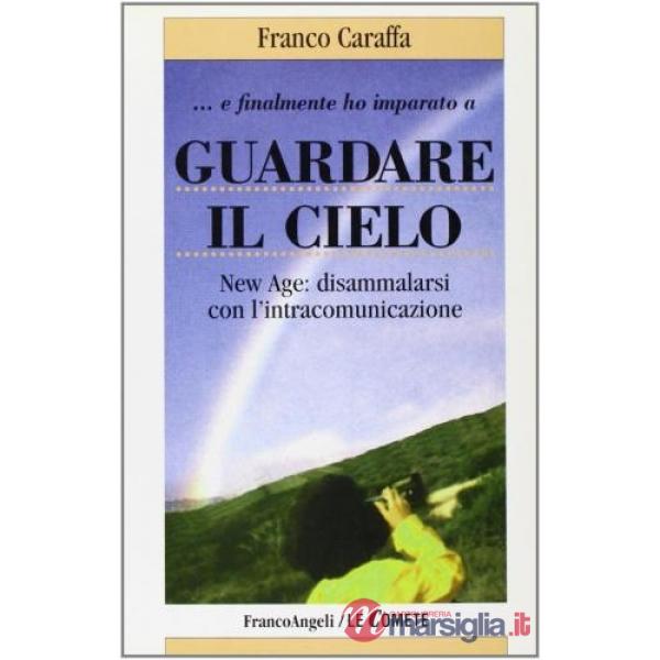 E finalmente ho imparato a guardare il cielo. New Age: disammalarsi con l'intrac
