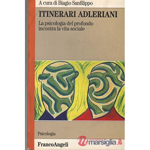 Itinerari adleriani. La psicologia del profondo incontra la vita sociale