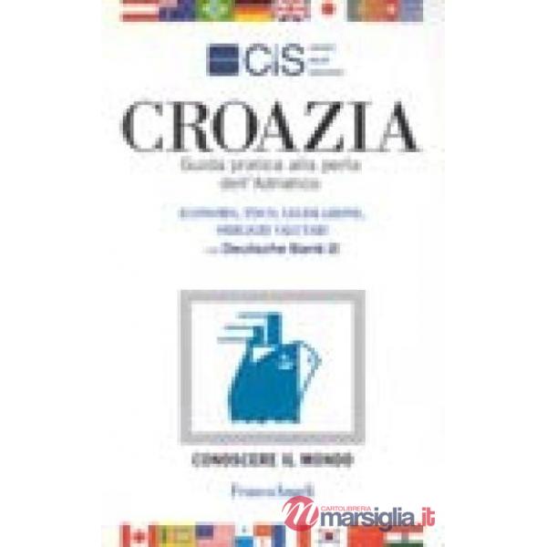 Croazia. Guida pratica alla perla dell'Adriatico