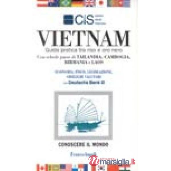 Vietnam. Guida pratica tra riso e oro nero. Con schede paese di Tailandia, Cambo