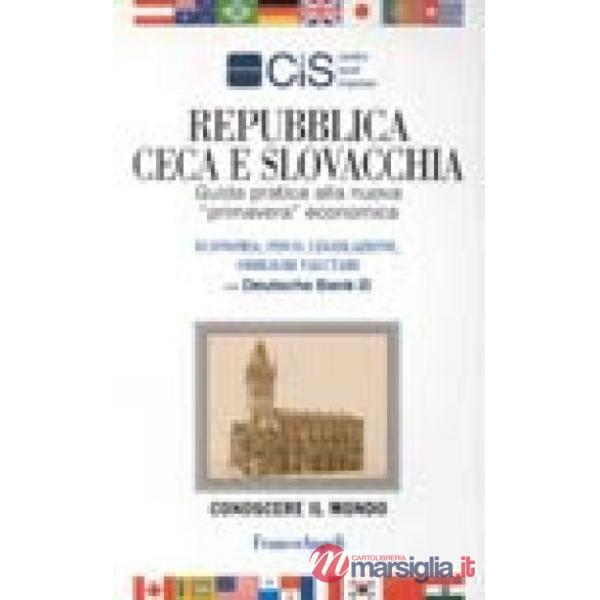 Repubblica Ceca e Slovacchia. Guida pratica alla nuova "primavera" economica