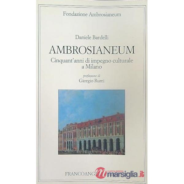 Ambrosianeum. Cinquant'anni di impegno culturale a Milano