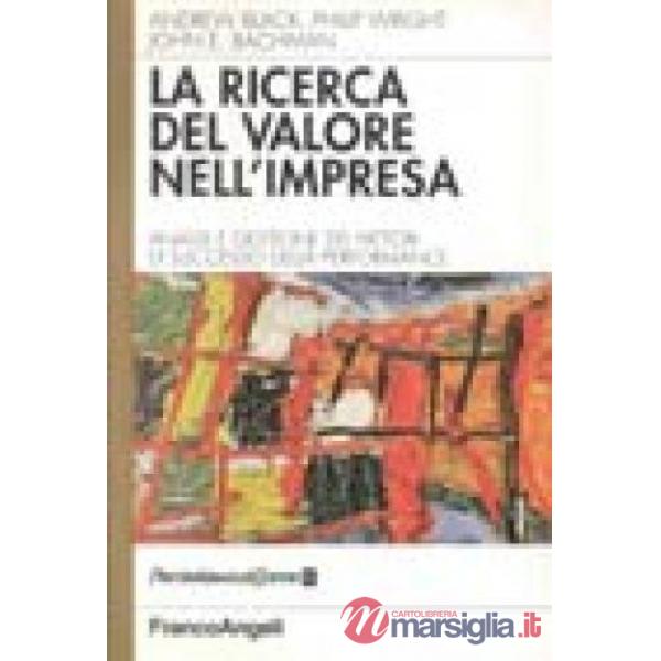 Ricerca del valore nell'impresa. Analisi e gestione dei fattori di successo dell