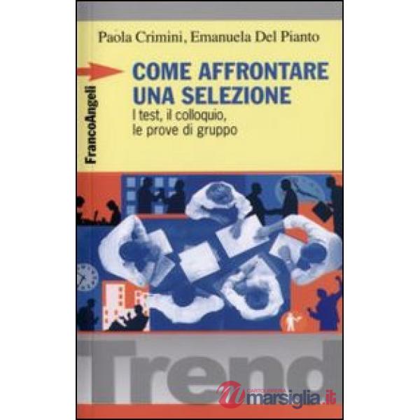 Come affrontare una selezione. I test, il colloquio, le prove di gruppo
