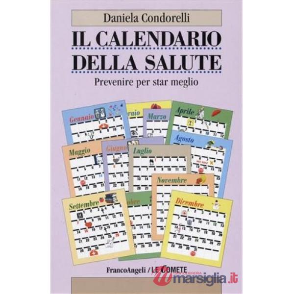 Calendario della salute. Prevenire per star meglio (Il)