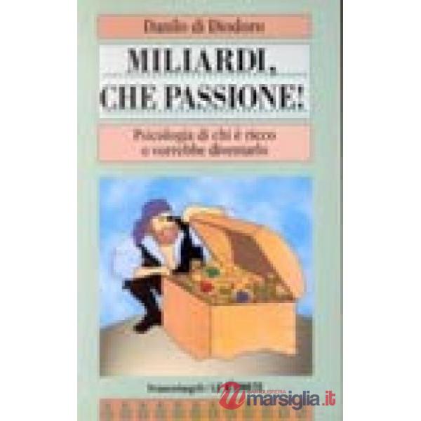 Miliardi che passione! Psicologia di chi è ricco o vorrebbe diventarlo
