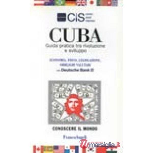 Cuba. Guida pratica tra rivoluzione e sviluppo. Economia, fisco, legislazione, o