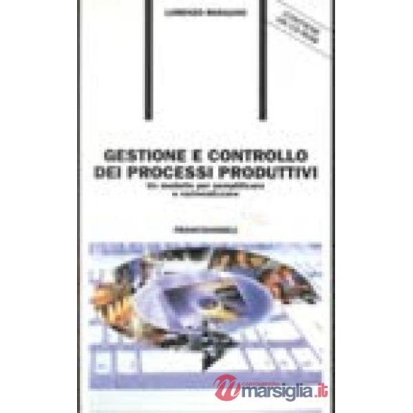 Gestione e controllo dei processi produttivi. Un modello per semplificare e razi